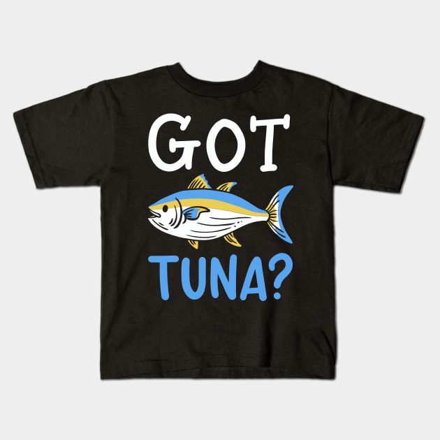 Got Tuna Kids T-Shirt by maxcode